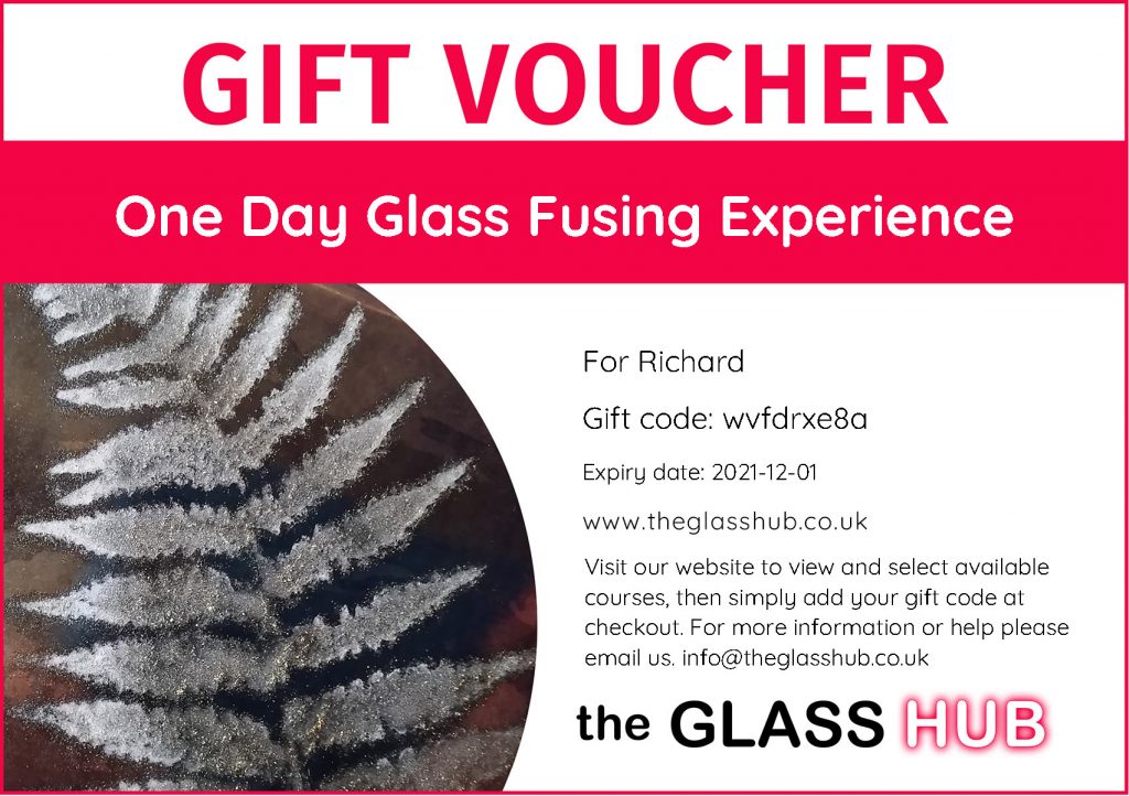 Gift a unique creative experience to your friend or loved one. On our warm glass courses, participants will discover the art of forming and shaping glass in a kiln using a variety of techniques under the expert guidance of the Glass Hub Tutors. These experience days are a great introduction for beginners or artists working in other mediums who would like to experiment in glass. A wonderful opportunity to try something new and no experience with glass is required.

This voucher may be used for any of our one day beginners warm glass courses including: One Day Glass Fusing / One Day Further Fusing / Reactive Glass Fusing / Fusing Glass with Iridescent Effects / Fused Glass Jewellery

Important: If you would rather receive the voucher yourself (to download and print or forward) then please add your own email instead of the recipient's.